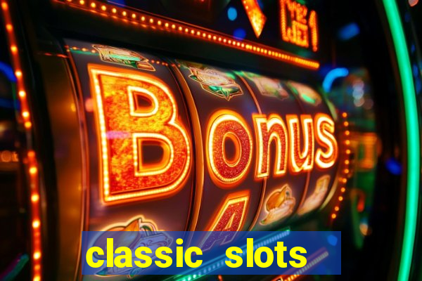 classic slots  legend slots