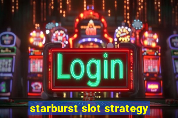 starburst slot strategy