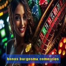 bonos burgosma comercios