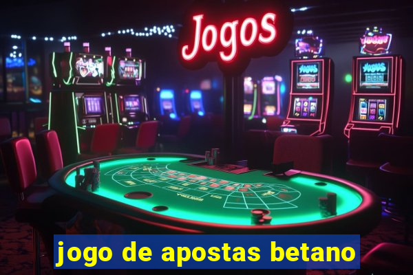 jogo de apostas betano