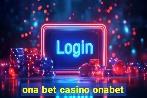 ona bet casino onabet