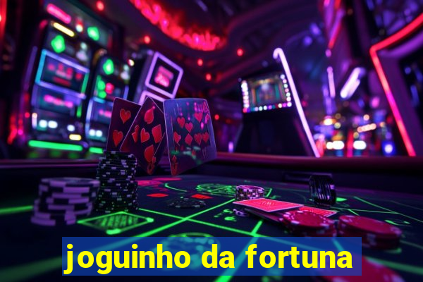 joguinho da fortuna