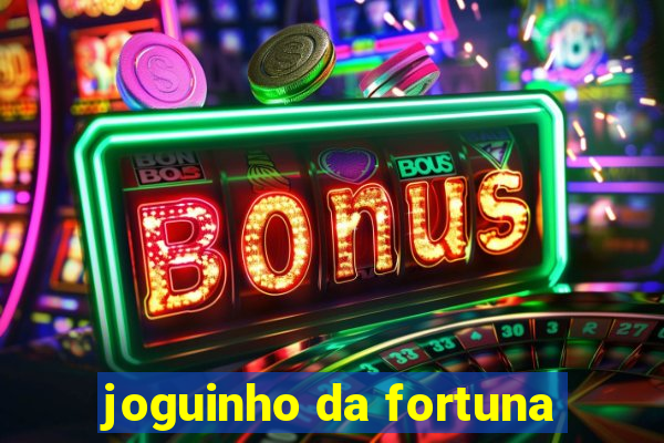 joguinho da fortuna