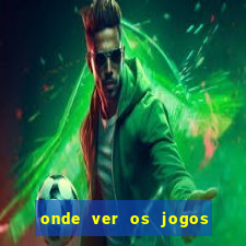 onde ver os jogos da champions hoje