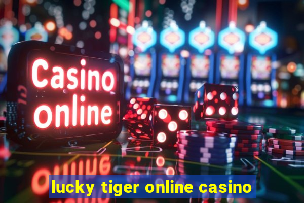 lucky tiger online casino