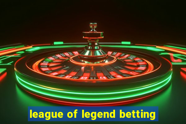 league of legend betting