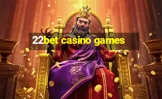 22bet casino games