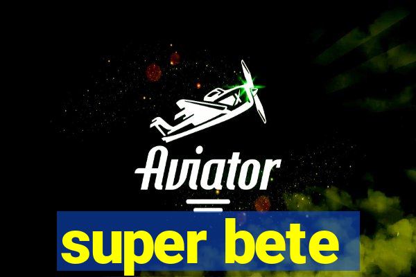 super bete