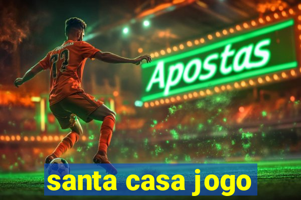 santa casa jogo