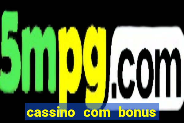 cassino com bonus sem deposito