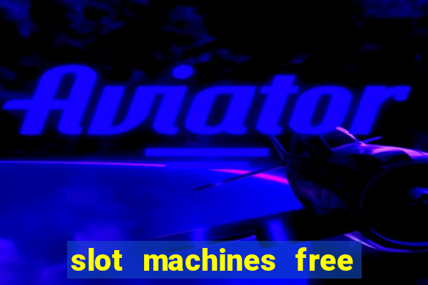 slot machines free to play