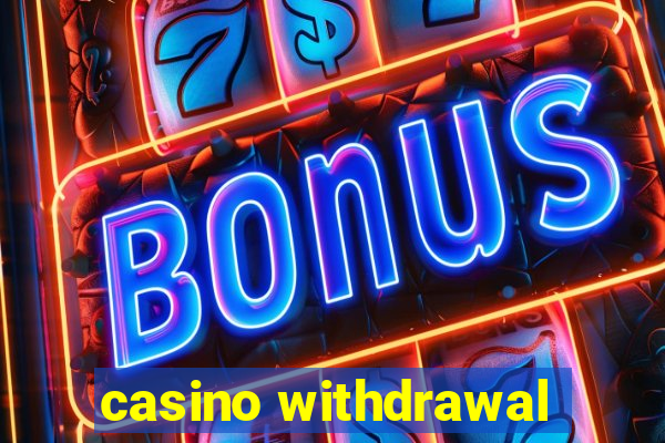 casino withdrawal