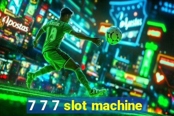 7 7 7 slot machine