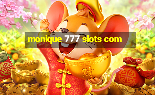 monique 777 slots com