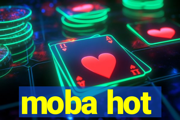 moba hot