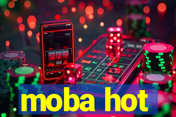 moba hot