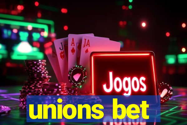 unions bet