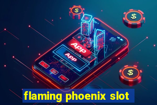 flaming phoenix slot