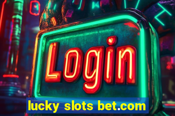 lucky slots bet.com