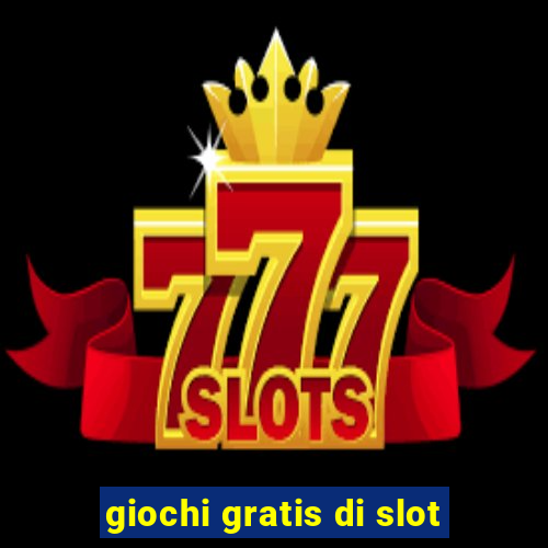 giochi gratis di slot