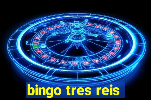 bingo tres reis