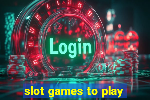 slot games to play