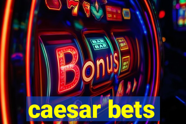 caesar bets