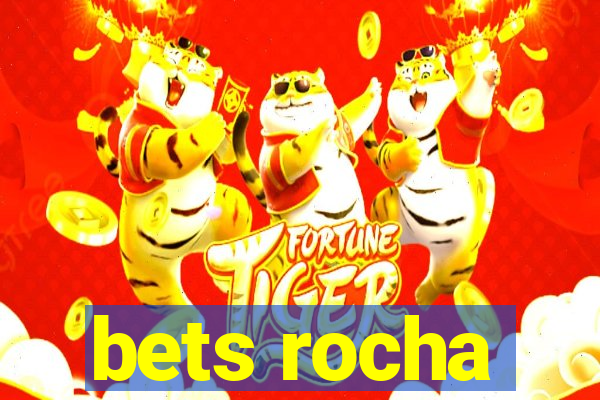 bets rocha