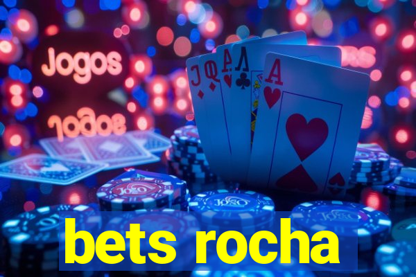 bets rocha