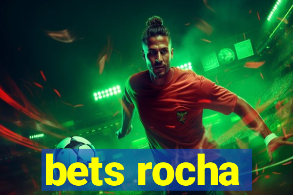 bets rocha