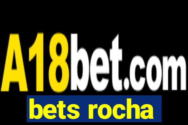 bets rocha