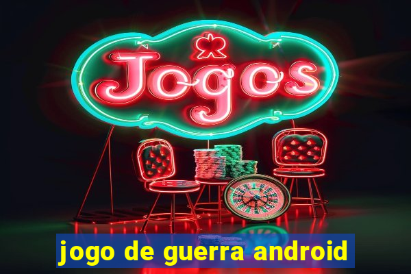 jogo de guerra android