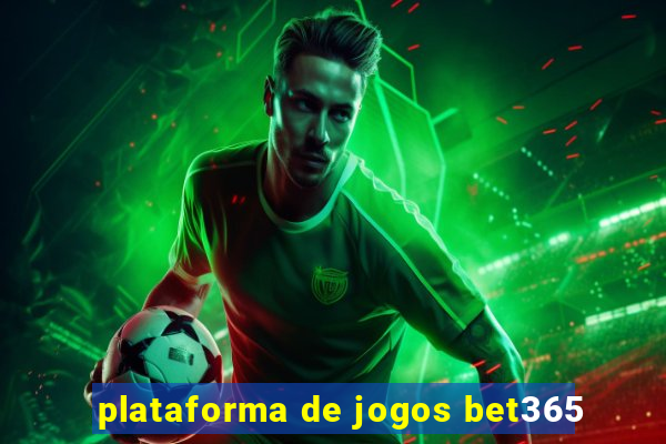 plataforma de jogos bet365