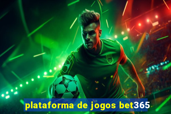 plataforma de jogos bet365