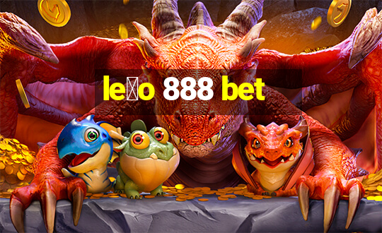 le茫o 888 bet