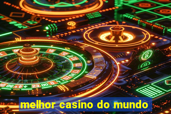 melhor casino do mundo