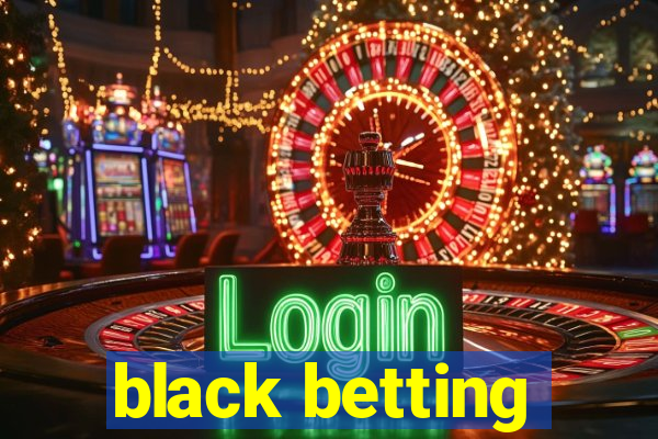 black betting