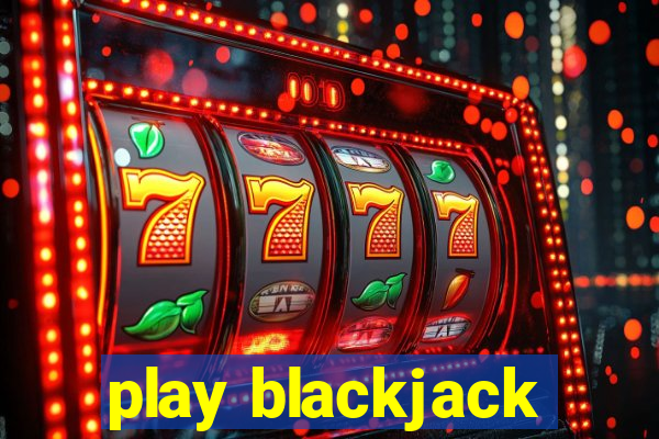 play blackjack