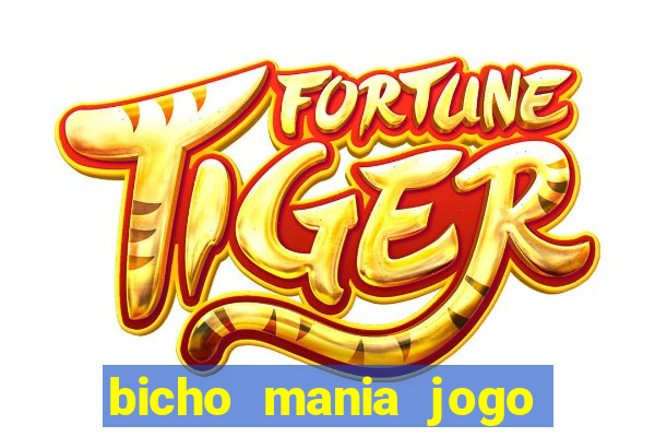 bicho mania jogo do bicho