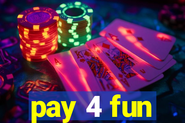 pay 4 fun