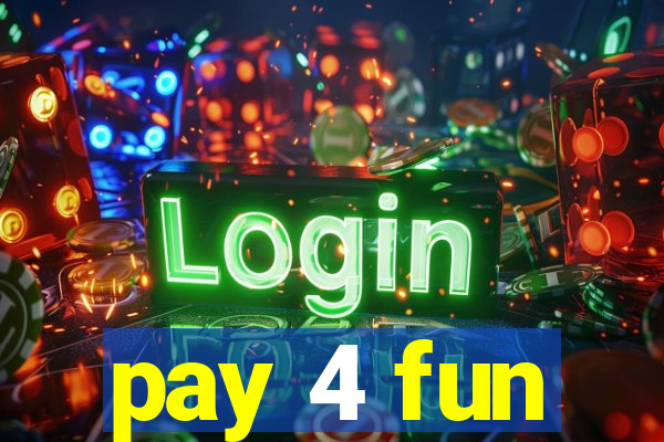 pay 4 fun