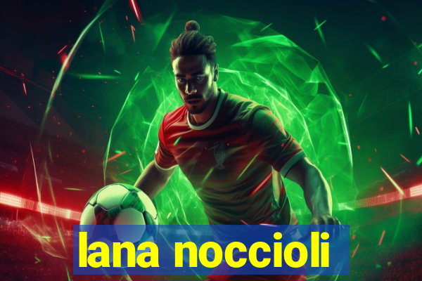 lana noccioli