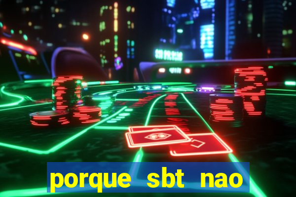 porque sbt nao pega na tv digital