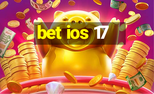 bet ios 17