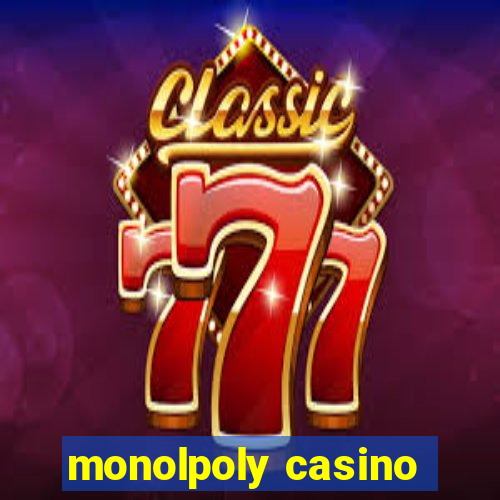 monolpoly casino