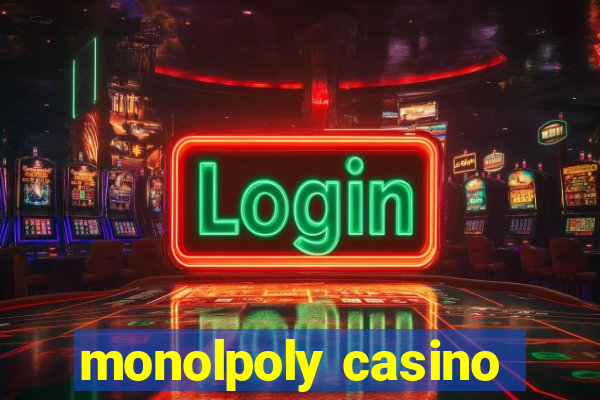 monolpoly casino