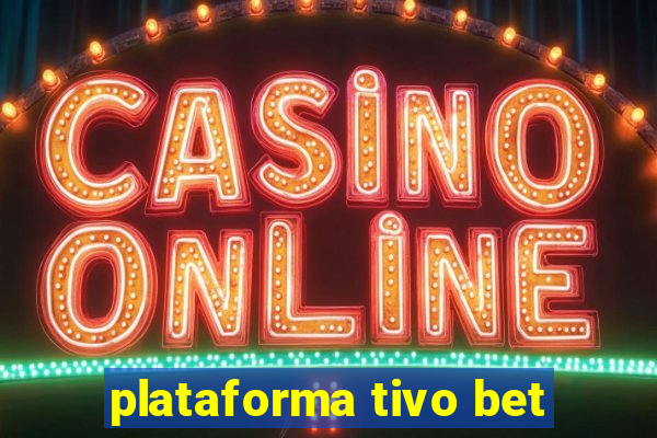 plataforma tivo bet