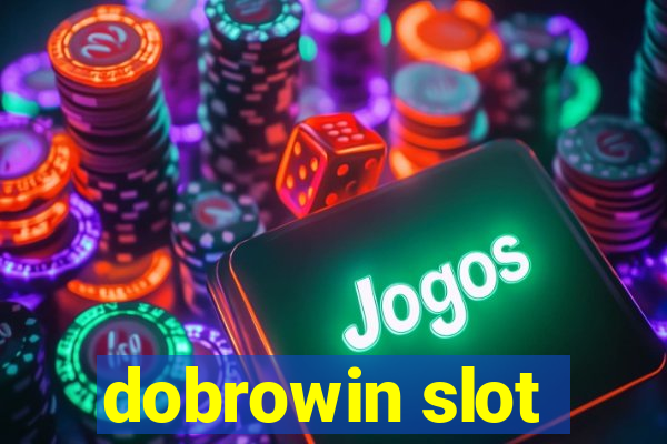 dobrowin slot