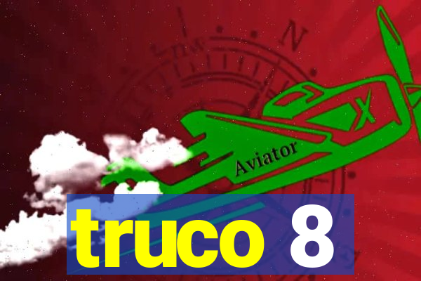 truco 8