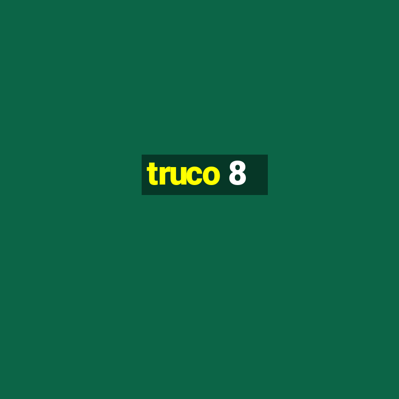 truco 8